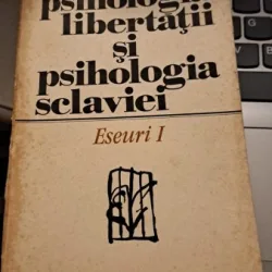 Psihologia libertății și psihologia scalviei - Caius Dragomir