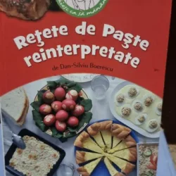 Retete de Paste reinterpretate - Dan-Silviu Boerescu