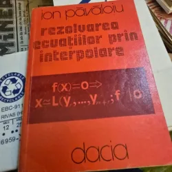 Rezolvarea ecuatiilor prin interpolare - Ion Pavaloiu