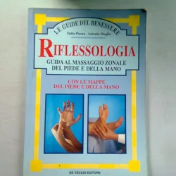 RIFLESSOLOGIA. GUIDA AL MASSAGGIO ZONALE DEL PIEDE E DELLA MANO - DALIA PIAZZA (REFLEXOLOGIE. GHID DE MASAJ AL PICIORULUI SI AL MAINII)