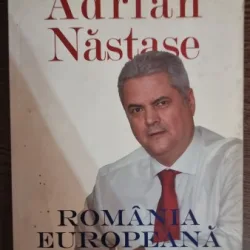 Romania Europeana - Adrian Nastase  cu dedicatia autorului