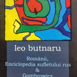 Romanii, Enciclopedia sufletului rus & Gombrowicz - Leo Butnaru
