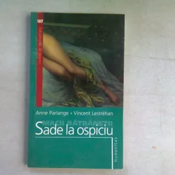 SADE LA OSPICIU , Anne Parlange , 2006