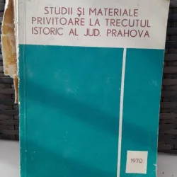 Studii si materiale privitoare la trecutul istoric al Jud. Prahova , 1970