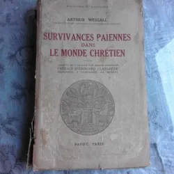 SURVIVANCES PAIENNES DANS LE MONDE CHRETIEN - ARTHUR WEIGALL  (CARTE IN LIMBA FRANCEZA)