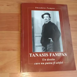 TANASIS FAMPAS- UN DESTIN CARE NU PUTEA FI ALTFEL-THEODORA FAMPAS