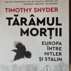 Taramul mortii. Europa intre Hitler si Stalin - Timothy Snyder
