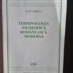 TERMINOLOGIA FILOZOFICA ROMANEASCA MODERNA - IOAN OPREA