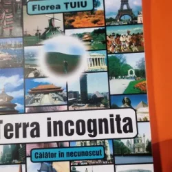 Terra incognito, calator in necunoscut - Florea Tuiu