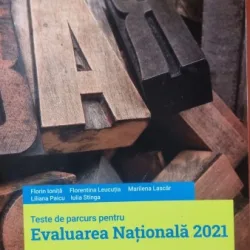 Teste de parcurs pentru Evaluarea Nationala 2021, limba si literatura romana - Florin Ionita ... Iulia Stinga