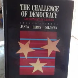 THE CHALLENGE OF DEMOCRACY. GOVERNMENT IN AMERICA  - JANDA BERRY GOLDMAN  (PROVOCAREA DEMOCRATIEI. GUVERNAREA IN AMERICA)