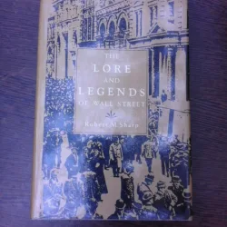 The Lore and Legends of Wall Street - Robert M. Sharp  (carte in limba engleza)
