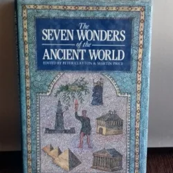 THE SEVEN WONDERS OF THE ANCIENT WORLD - PETER A. CLAYTON  (7 MINUNI ALE LUMII ANTICE)