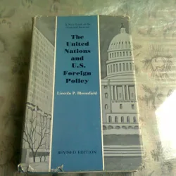 THE UNITED NATIONS AND U.S. FOREIGN POLICY - LINCOLN P. BLOOMFIELD  (CARTE IN LIMBA ENGLEZA)