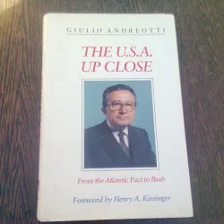 THE U.S.A. UP CLOSE. FROM THE ATLANTIC PACT TO BUCH - GIULIO ANDREOTTI  (CARTE IN LIMBA ENGLEZA)