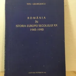 Titu Georgescu - Romania in Istoria Europei Secolului XX 1945-1990