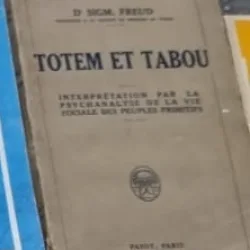 Totem et tabou. Interprétation par la psychanalyse de la vie sociale des peuples primitifs - Freud