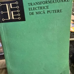 Transformatoare electrice de mica putere - Liviu Constantinescu-Simon