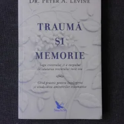 TRAUMA SI MEMORIE - PETER A. LEVINE