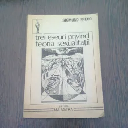 TREI ESEURI PRIVIND TEORIA SEXUALITATII - SIGMUND FREUD