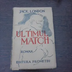 Ultimul Match - Jack London