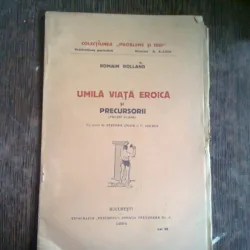 UMILA VIATA EROICA SI PRECURSORII - ROMAIN ROLLAND