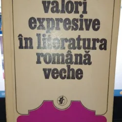 Valori expresive in literatura romana veche - Ion Rotaru