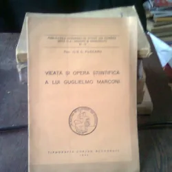 VIATA SI OPERA STIINTIFICA A LUI GUGLIELMO MARCONI - ILIE C. PURCARU