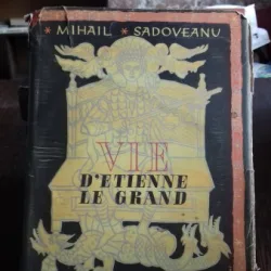 VIE D'ETIENNE LE GRAND - MIHAIL SADOVEANU   (VIATA LUI STEFAN CEL MARE)
