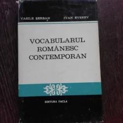 VOCABULARUL ROMANESC CONTEMPORAN - VASILE SERBAN, IVAN ECSEEV