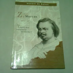 Z. MARCAS SUIVI DE TRAITE EXCITANTS MODERNES - HONORE DE BALZAC  (CARTE IN LIMBA FRANCEZA)