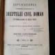 Explicatiune teoretica si practica a Dreptului Civil Roman in comparatiune cu legile vechi - Dimitrie Alexandresco Vol I-XI (15 volume)
