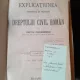 Explicatiune teoretica si practica a Dreptului Civil Roman in comparatiune cu legile vechi - Dimitrie Alexandresco Vol I-XI (15 volume)