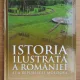Istoria ilustrata a Romaniei si a Republicii Moldova (volumul 1)
