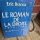 Le Roman de la Droite 1974-1998 - Eric Branca
