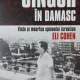 Samuel Segev - Singur in Damasc. Viata si moartea spionului israelian Eli Cohen