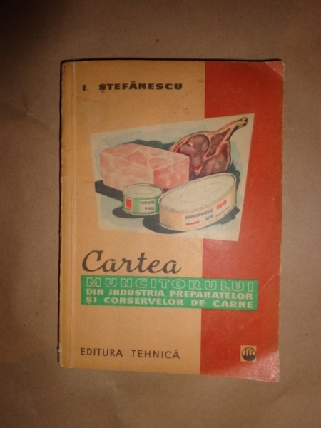 Whimsical Objector Grudge Cartea muncitorului din industria preparatelor si conservelor de carne -I.Stefanescu